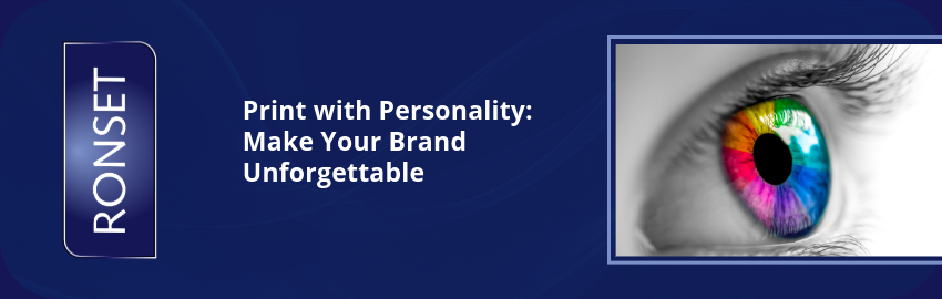 Print with Personality: Make Your Brand Unforgettable