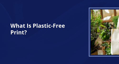 What Is Plastic-Free Print?