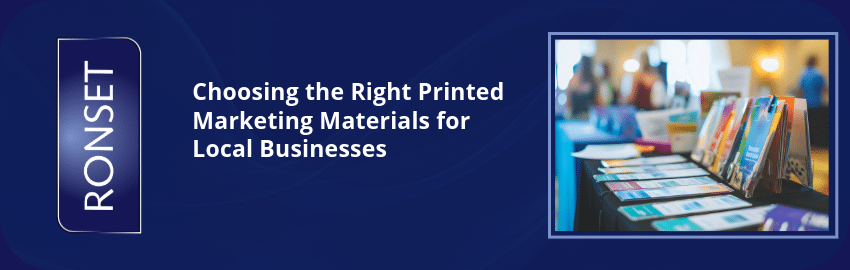 Choosing the Right Printed Marketing Materials for Local Businesses